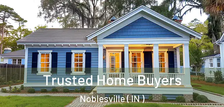  Trusted Home Buyers Noblesville ( IN )