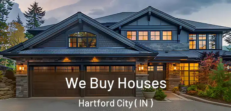 We Buy Houses Hartford City ( IN )