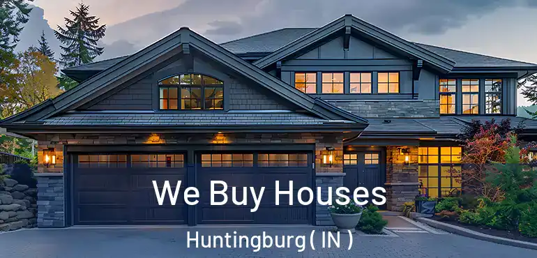 We Buy Houses Huntingburg ( IN )