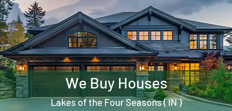 We Buy Houses Lakes of the Four Seasons ( IN )