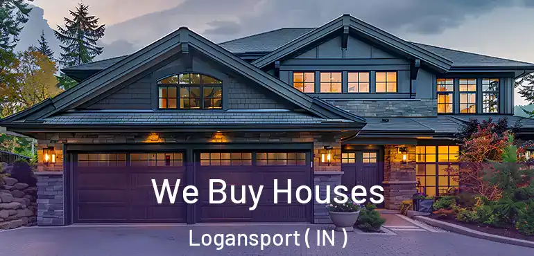 We Buy Houses Logansport ( IN )
