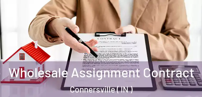  Wholesale Assignment Contract Connersville ( IN )