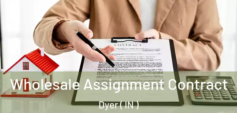 Wholesale Assignment Contract Dyer ( IN )