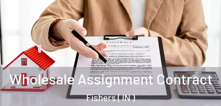  Wholesale Assignment Contract Fishers ( IN )