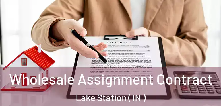 Wholesale Assignment Contract Lake Station ( IN )