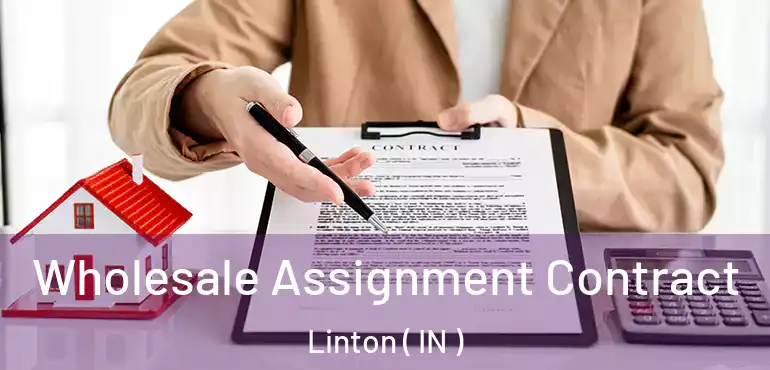 Wholesale Assignment Contract Linton ( IN )