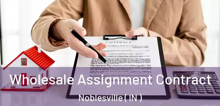 Wholesale Assignment Contract Noblesville ( IN )