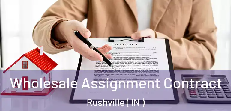  Wholesale Assignment Contract Rushville ( IN )