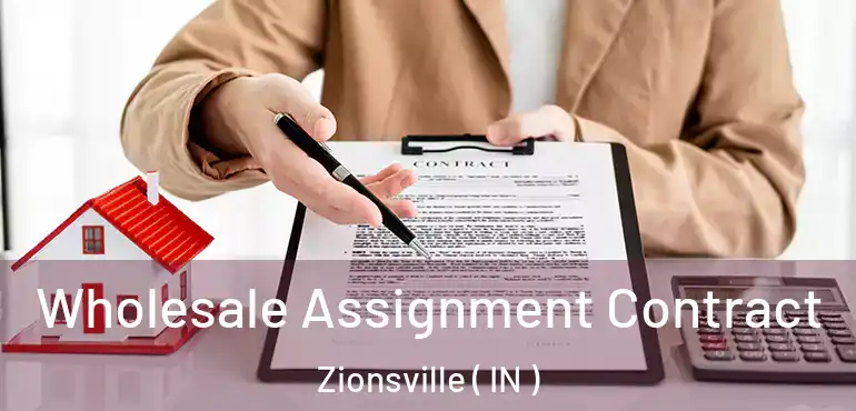  Wholesale Assignment Contract Zionsville ( IN )