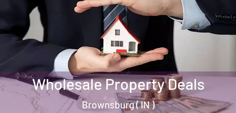  Wholesale Property Deals Brownsburg ( IN )