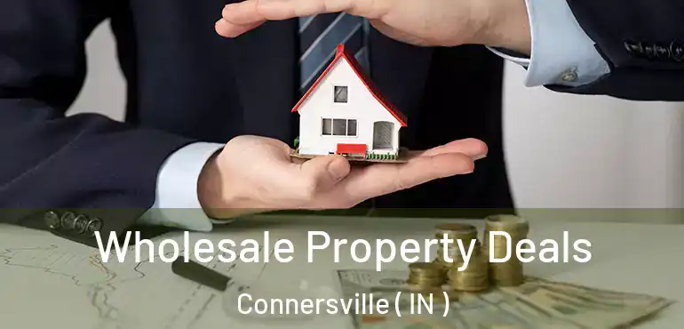 Wholesale Property Deals Connersville ( IN )