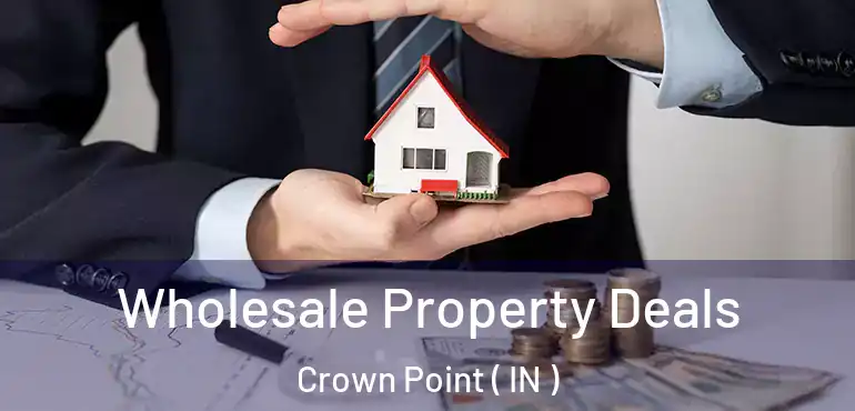  Wholesale Property Deals Crown Point ( IN )