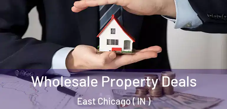 Wholesale Property Deals East Chicago ( IN )
