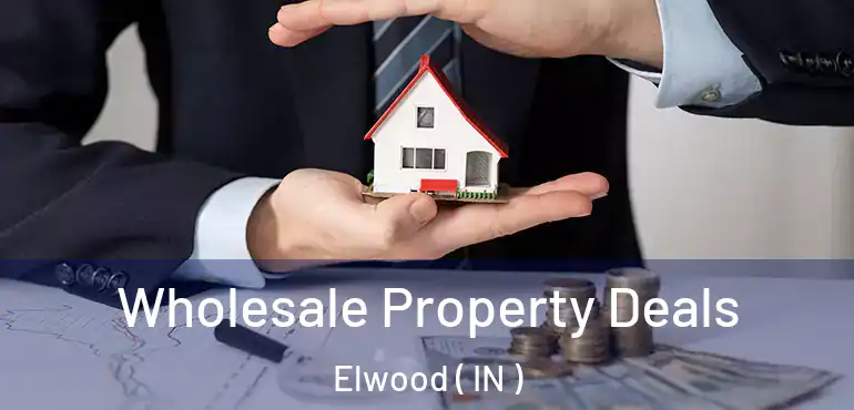 Wholesale Property Deals Elwood ( IN )