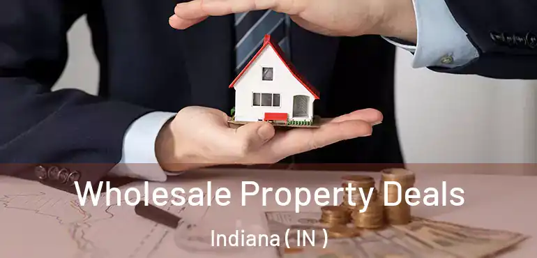  Wholesale Property Deals Indiana ( IN )