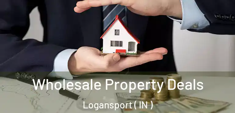  Wholesale Property Deals Logansport ( IN )