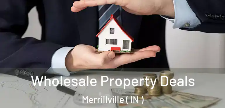 Wholesale Property Deals Merrillville ( IN )
