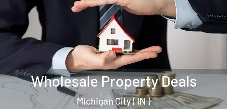 Wholesale Property Deals Michigan City ( IN )