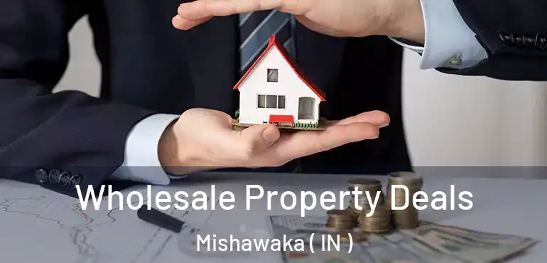 Wholesale Property Deals Mishawaka ( IN )