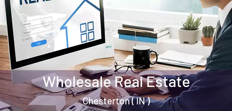 Wholesale Real Estate Chesterton ( IN )