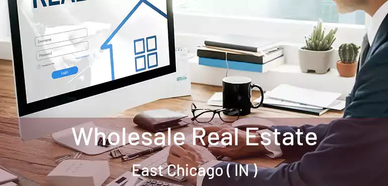  Wholesale Real Estate East Chicago ( IN )