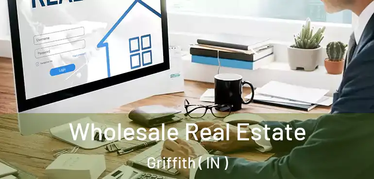  Wholesale Real Estate Griffith ( IN )