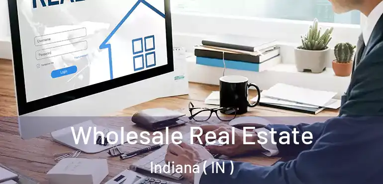Wholesale Real Estate Indiana ( IN )