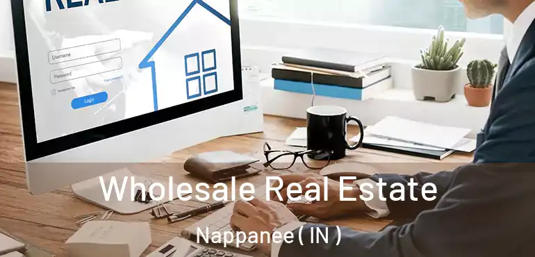  Wholesale Real Estate Nappanee ( IN )
