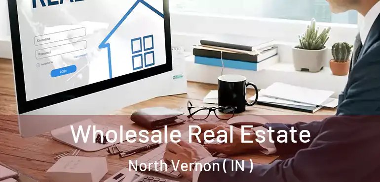  Wholesale Real Estate North Vernon ( IN )