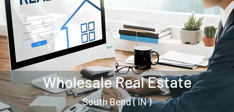 Wholesale Real Estate South Bend ( IN )