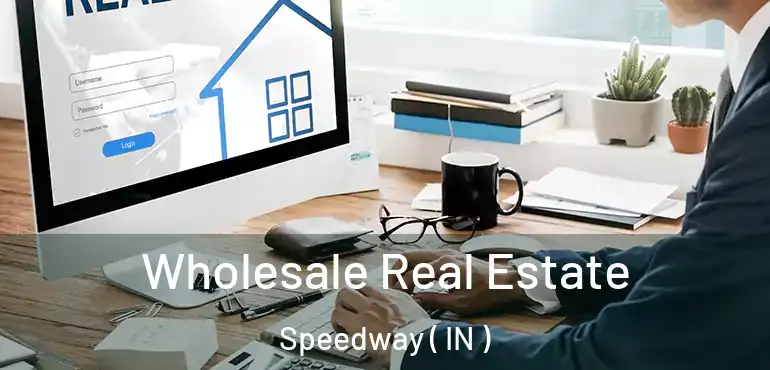  Wholesale Real Estate Speedway ( IN )
