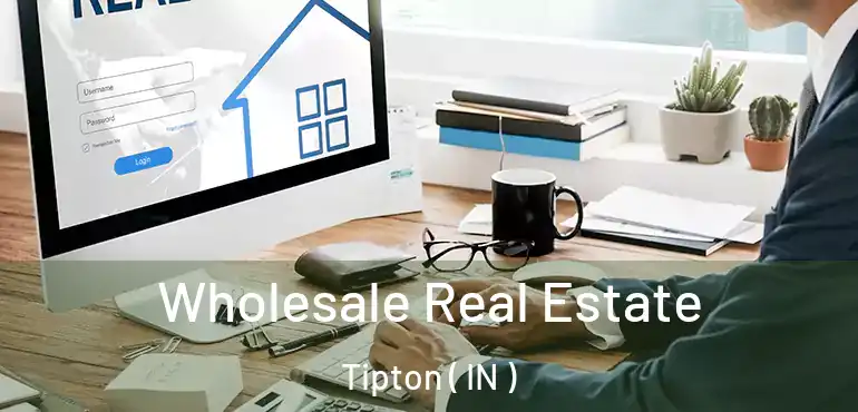  Wholesale Real Estate Tipton ( IN )