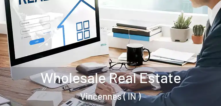  Wholesale Real Estate Vincennes ( IN )