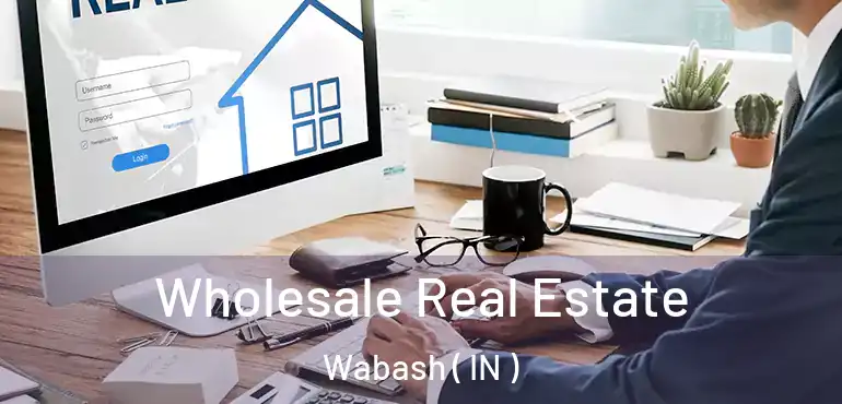  Wholesale Real Estate Wabash ( IN )