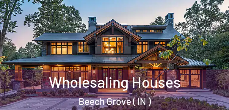  Wholesaling Houses Beech Grove ( IN )