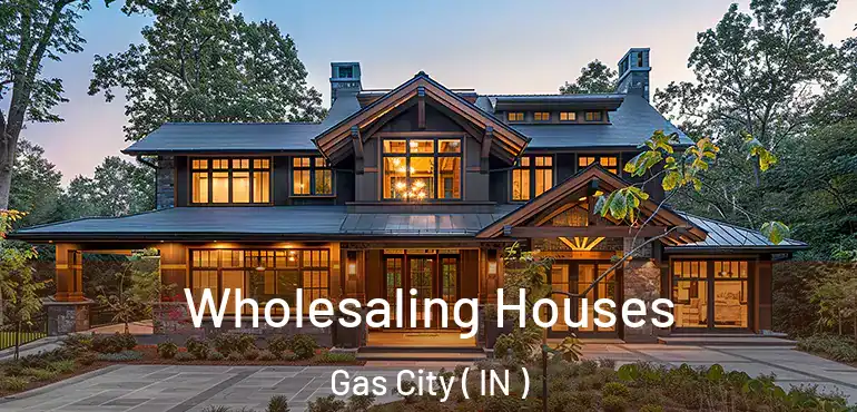 Wholesaling Houses Gas City ( IN )