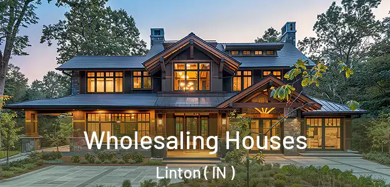 Wholesaling Houses Linton ( IN )