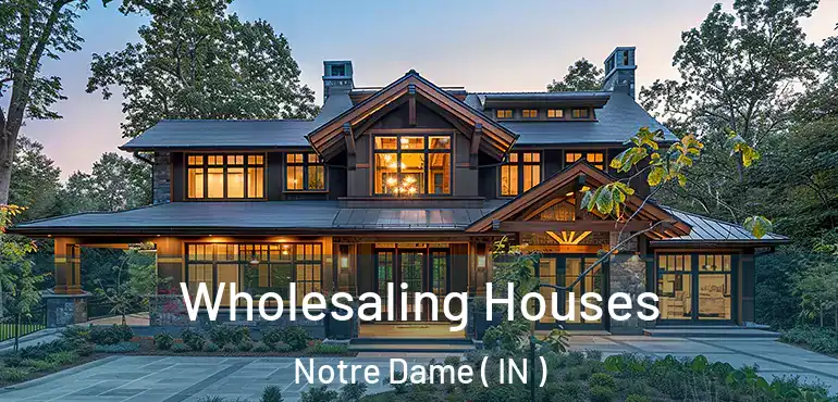  Wholesaling Houses Notre Dame ( IN )