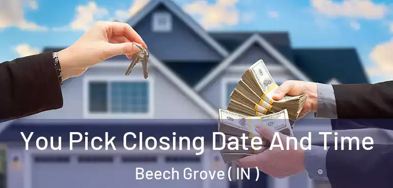 You Pick Closing Date And Time Beech Grove ( IN )