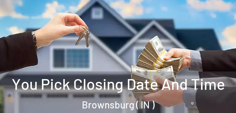 You Pick Closing Date And Time Brownsburg ( IN )