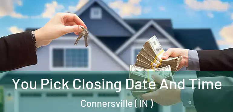  You Pick Closing Date And Time Connersville ( IN )