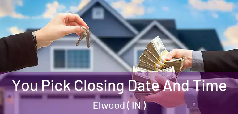  You Pick Closing Date And Time Elwood ( IN )