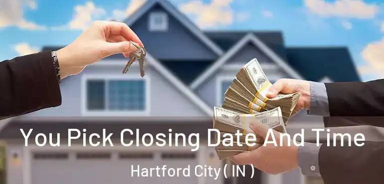 You Pick Closing Date And Time Hartford City ( IN )