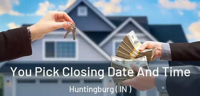 You Pick Closing Date And Time Huntingburg ( IN )