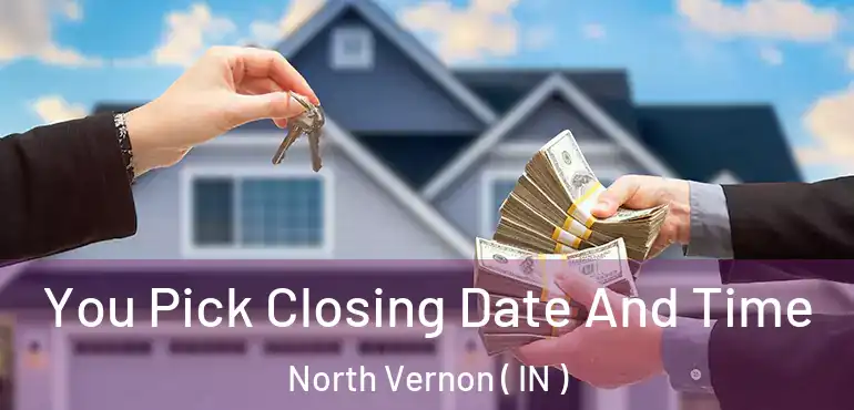  You Pick Closing Date And Time North Vernon ( IN )