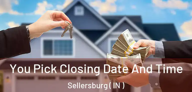  You Pick Closing Date And Time Sellersburg ( IN )