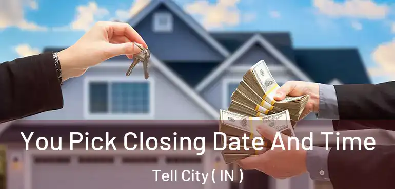 You Pick Closing Date And Time Tell City ( IN )